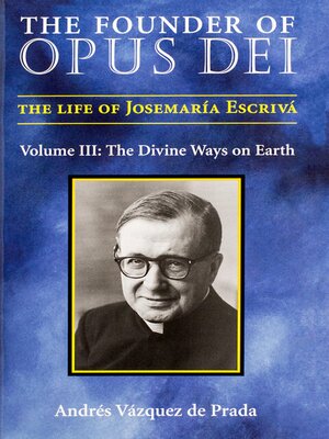cover image of The Founder of Opus Dei, Volume III--The Divine Ways on Earth